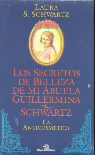 Los Secretos De Belleza De Mi Abuela Guillermina Schwartz