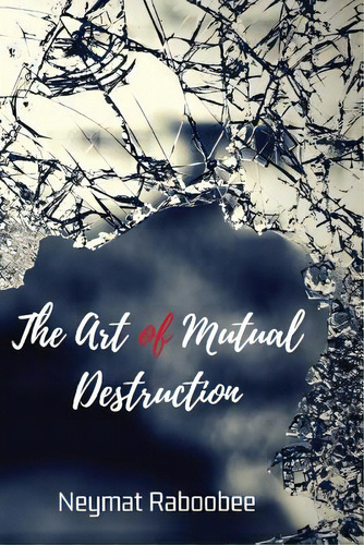 The Art Of Mutual Destruction, De Raboobee, Neymat. Editorial Arrow Records, Tapa Blanda En Inglés