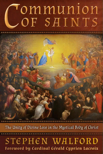 Communion Of Saints: The Unity Of Divine Love In The Mystical Body Of Christ, De Walford, Stephen. Editorial Angelico Pr, Tapa Blanda En Inglés