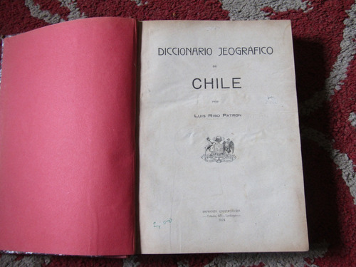 Diccionario Geografico De Chile Luis Riso Patron