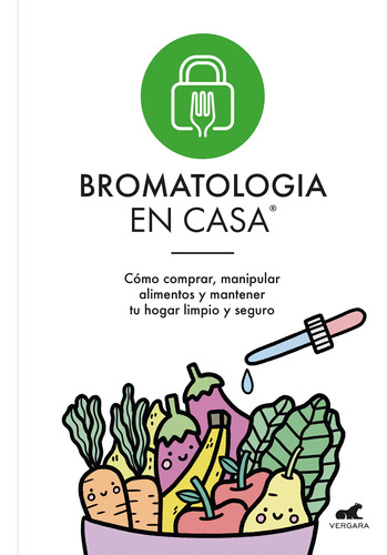 Bromatologia En Casa, de Al, Mariana; Pitaro Hoffman, Erica; Crimer, Daniela. Editorial Vergara, tapa blanda en español, 2022