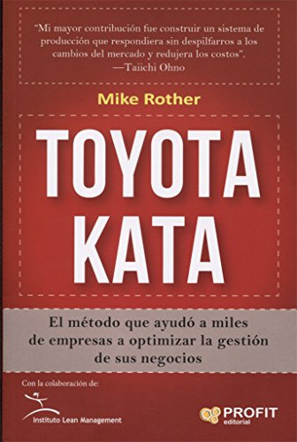 Toyota Kata. El Metodo Que Ayudo A Miles De Empresas A Optim