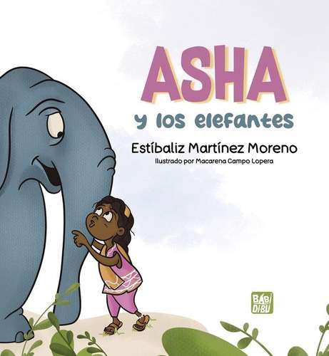 Libro: Asha Y Los Elefantes. Martinez Moreno, Estibaliz. Bab