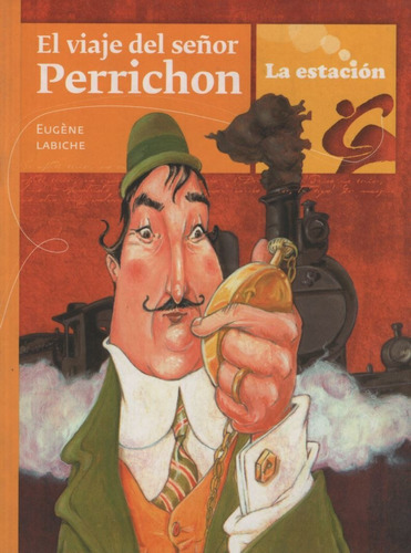 El Viaje Del Señor Perrichon - La Estacion, De Labiche, Eugene. Editorial Est.mandioca, Tapa Blanda En Español