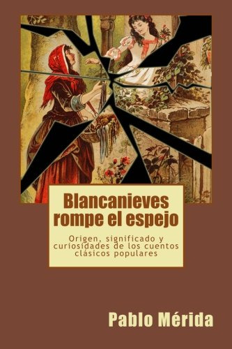 Blancanieves Rompe El Espejo: Origen Significado Y Curiosida