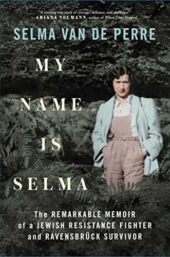 Book : My Name Is Selma The Remarkable Memoir Of A Jewish..