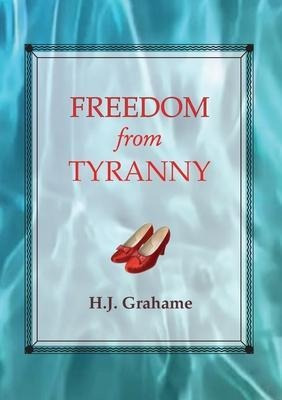 Freedom From Tyranny - Heather J Grahame