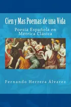 Comprar Libro: Cien Y Mas Poemas De Una Vida: Poesía Española En En
