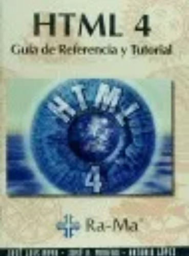 Html 4: Guia De Referencia Y Tutorial-jose Luis Raya (Usado)