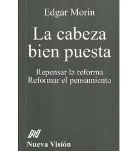 La Cabeza Bien Puesta Repensar La Reforma / Morin / Latiaana