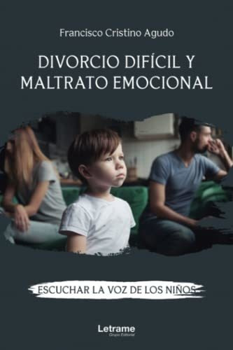 Divorcio Difícil Y Maltrato Emocional. Escuchar La Voz De Lo