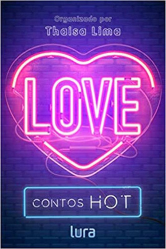 Love: Contos Hot, De Lima, Thaisa. Editora Lura Editorial, Capa Mole Em Português