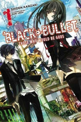 Book : Black Bullet, Vol. 1 Those Who Would Be Gods - Light