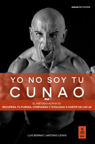 Yo No Soy Tu Cuñao Bernat, Luis/lewis, Antonio 2025 Kailas