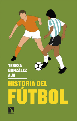 Historia Del Futbol, De Gonzalez Aja, Teresa. Editorial Los Libros De La Catarata En Español