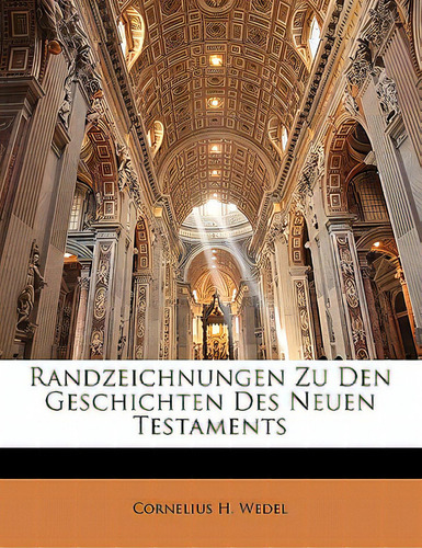 Randzeichnungen Zu Den Geschichten Des Neuen Testaments, De Wedel, Cornelius H., 1860- [from Old Ca. Editorial Nabu Pr, Tapa Blanda En Inglés