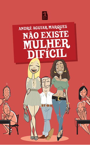 Não Existe Mulher Difícil, de Aguiar Marques, André. Editora Geração Editorial Ltda, capa mole em português, 2008