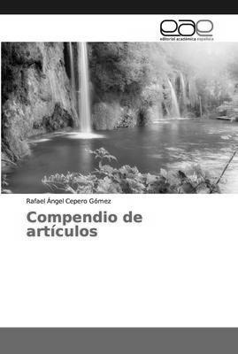 Compendio De Articulos  Rafael Ngel Cepero Gmezaqwe