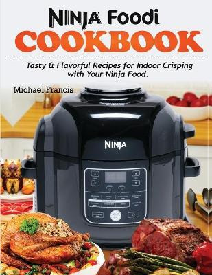 Libro Ninja Foodi Cookbook : Tasty & Flavorful Recipes Fo...