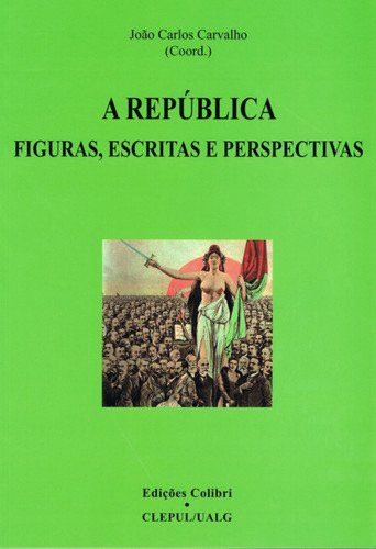  A República Figuras, Escritas E Perspectivas  -  Carlos Car