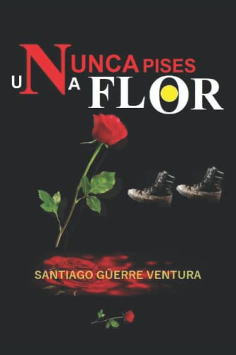 Nunca Pises Una Flor: ¿quien La Mato?