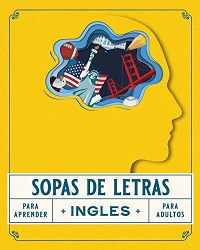 Sopas De Letras Para Aprender Ingles Para Adultos.., De James De La Vega, Sofia. Editorial Independently Published En Español