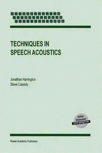 Techniques In Speech Acoustics, De Jonathan Harrington. Editorial Springer, Tapa Dura En Inglés