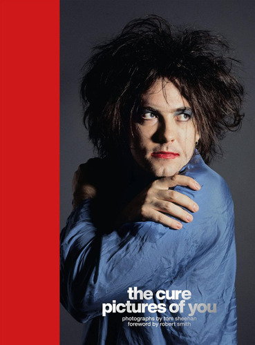 Libro: The Cure - Imágenes De Ti: Prólogo De Robert Smith