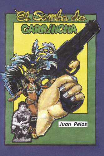 El Samba De Garrincha, De Pelos , Juan.., Vol. 1.0. Editorial Punto Rojo Libros S.l., Tapa Blanda, Edición 1.0 En Español, 2032