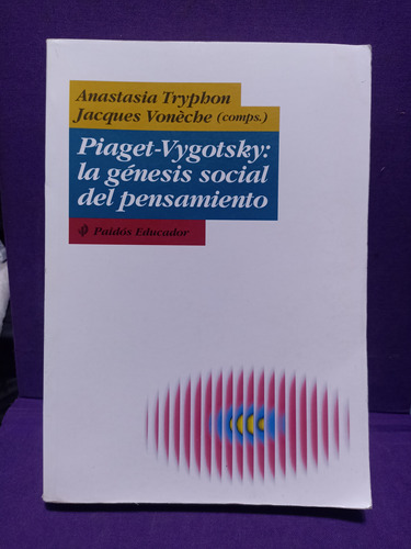 Piaget-vygotsky: La Génesis Social Del Pensamiento E. Paidos