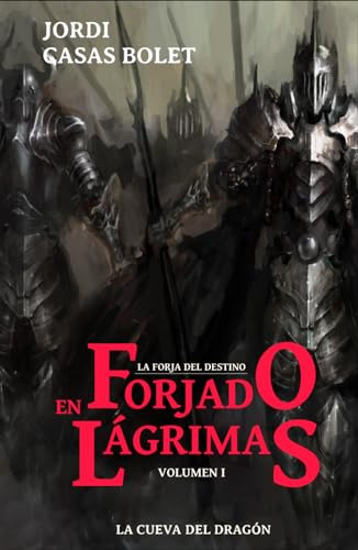 Forjado En Lágrimas: La Forja Del Destino Volumen I