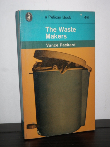 The Waste Makers Vance Packard Pelican 1963 En Inglés