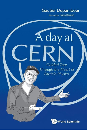 Libro: A Day At Cern: Guided Tour Through The Heart Of