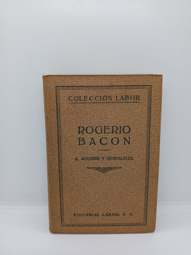 Rogerio Bacon - A. Aguirre Y Respaldiza - Filosofía