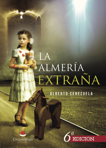 La Almería Extraña, de Cerezuela , Alberto.. Grupo Editorial Círculo Rojo SL, tapa blanda, edición 1.0 en español, 2017