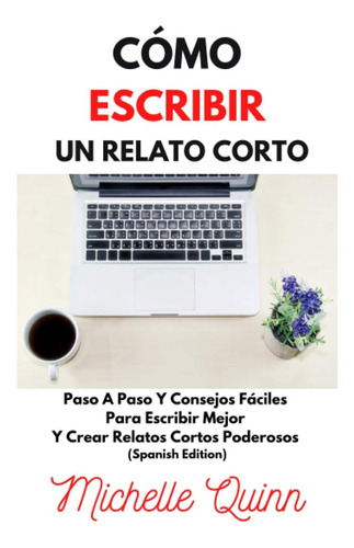 Libro: Cómo Escribir Un Relato Corto: Paso A Paso Y Consejos