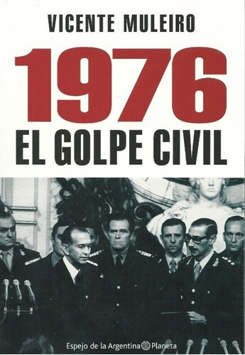 1976 - El Golpe Civil - - Muleiro, Vicente, De Muleiro, Vicente. Editorial Pla En Español