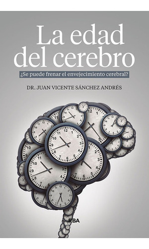 La Edad Del Cerebro - Juan Vicente Sanchez Andres - Rba 