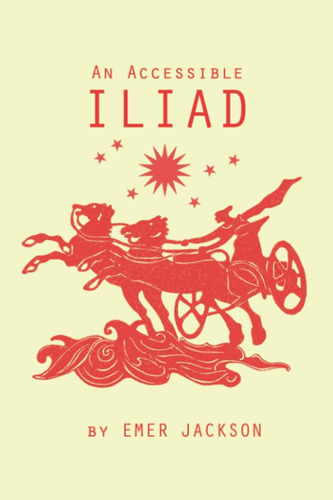 Libro: En Ingles An Accessible Iliad A 21st Century Renderi