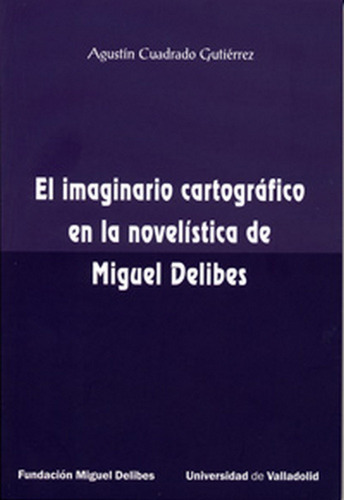 Imaginario Cartografico En La Novelistica De Miguel Delib...