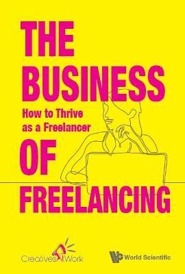 Libro Business Of Freelancing, The: How To Thrive As A Fr...