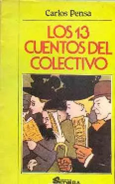 Carlos Pensa: Los 13 Cuentos Del Colectivo