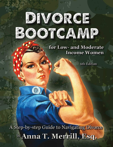 Livro: Divorce Bootcamp For Low- And Moderate Income Women (6th Edition): A Step-by-step Guide To Navigating Divorce (divorce Bootcamp Legal Self-help Series)