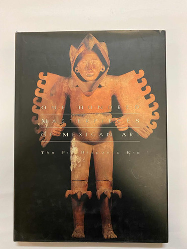 One Hondred Masterpieces Of Mexican Art The Pre Hispanic Era