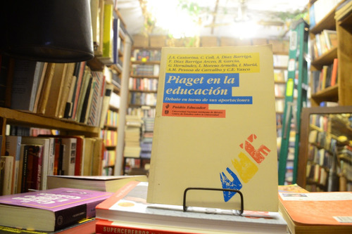 Piaget En La Educación. Debate En Torno De Sus Aportaciones. (Usado)