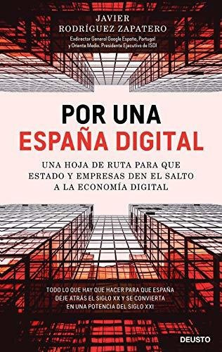 Por una España digital, de Javier Rodríguez Zapatero. Editorial Deusto, tapa blanda en español, 2020