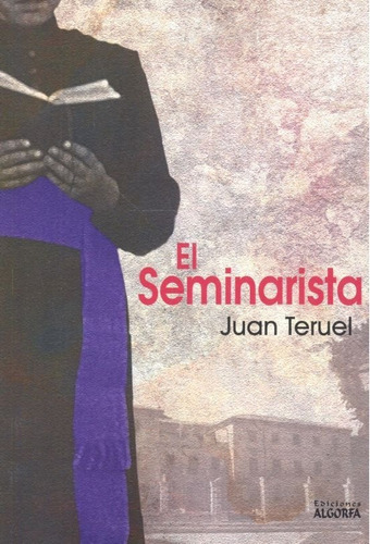 El Seminarista, De Teruel Salmerón, Juan. Editorial Ediciones Algorfa, Tapa Blanda En Español