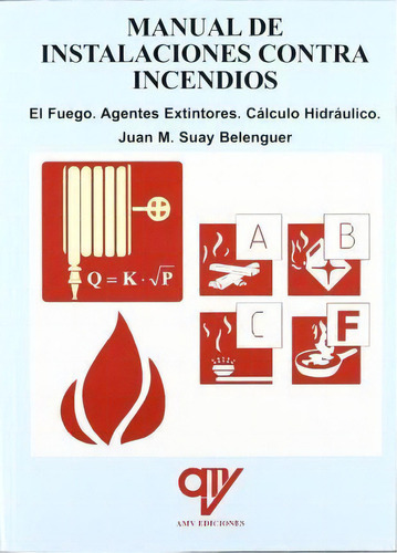 Instalaciones Contra Incendios : El Fuego, Agentes Extintor, De Vv. Aa.. Editorial Antonio Madrid Vicente, Editor En Español
