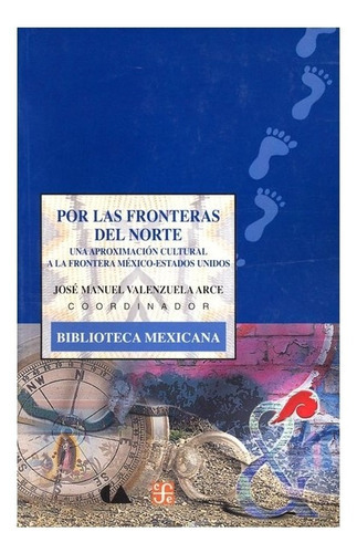 Por Las Fronteras Del Norte., De Coord. De José Manuel Valenzuela Arce., Vol. N/a. Editorial Fondo De Cultura Económica, Tapa Blanda En Español, 2003