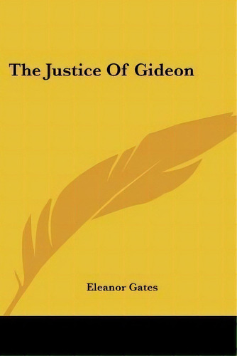 The Justice Of Gideon, De Eleanor Gates. Editorial Kessinger Publishing, Tapa Blanda En Inglés